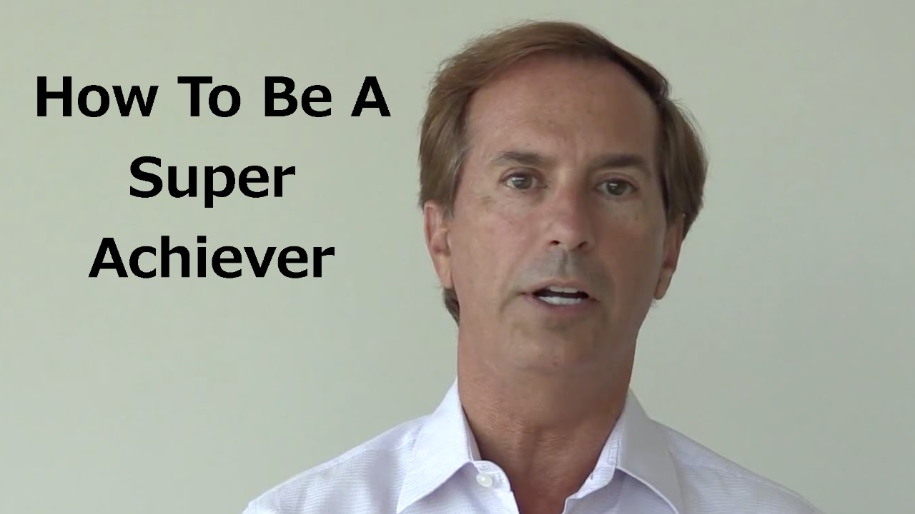 How To Be A Super Achiever