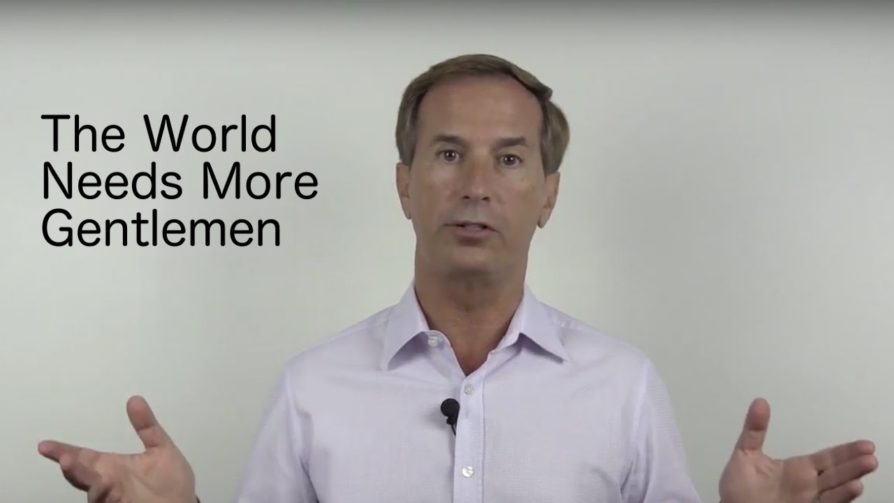 The World Needs More Gentlemen