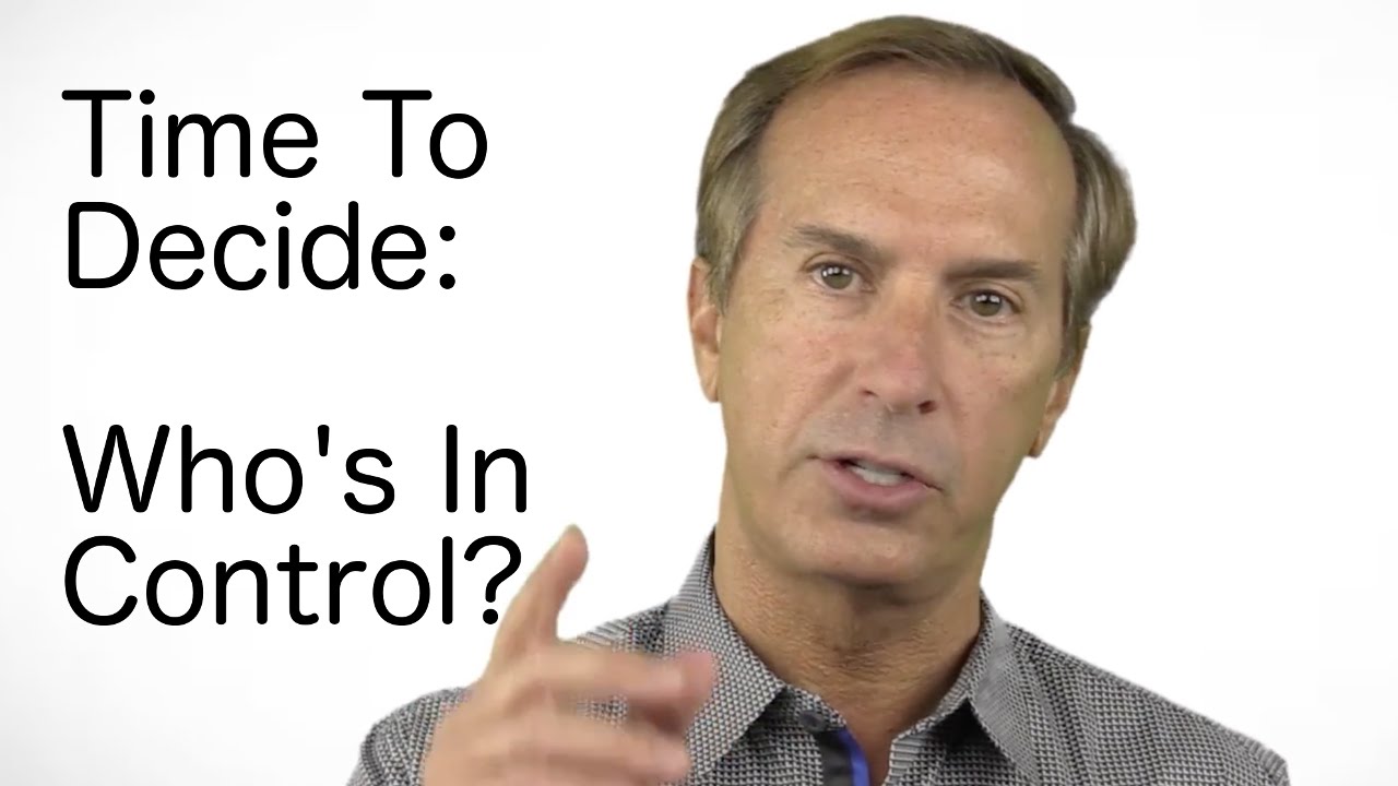 Time To Decide – Who's In Control?