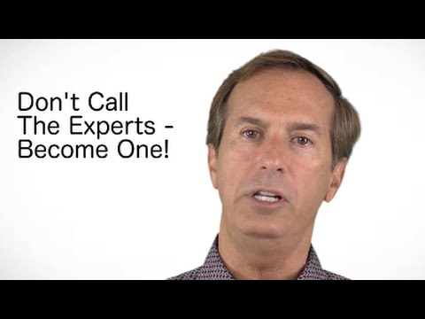 Don't Call The Experts – Become One!