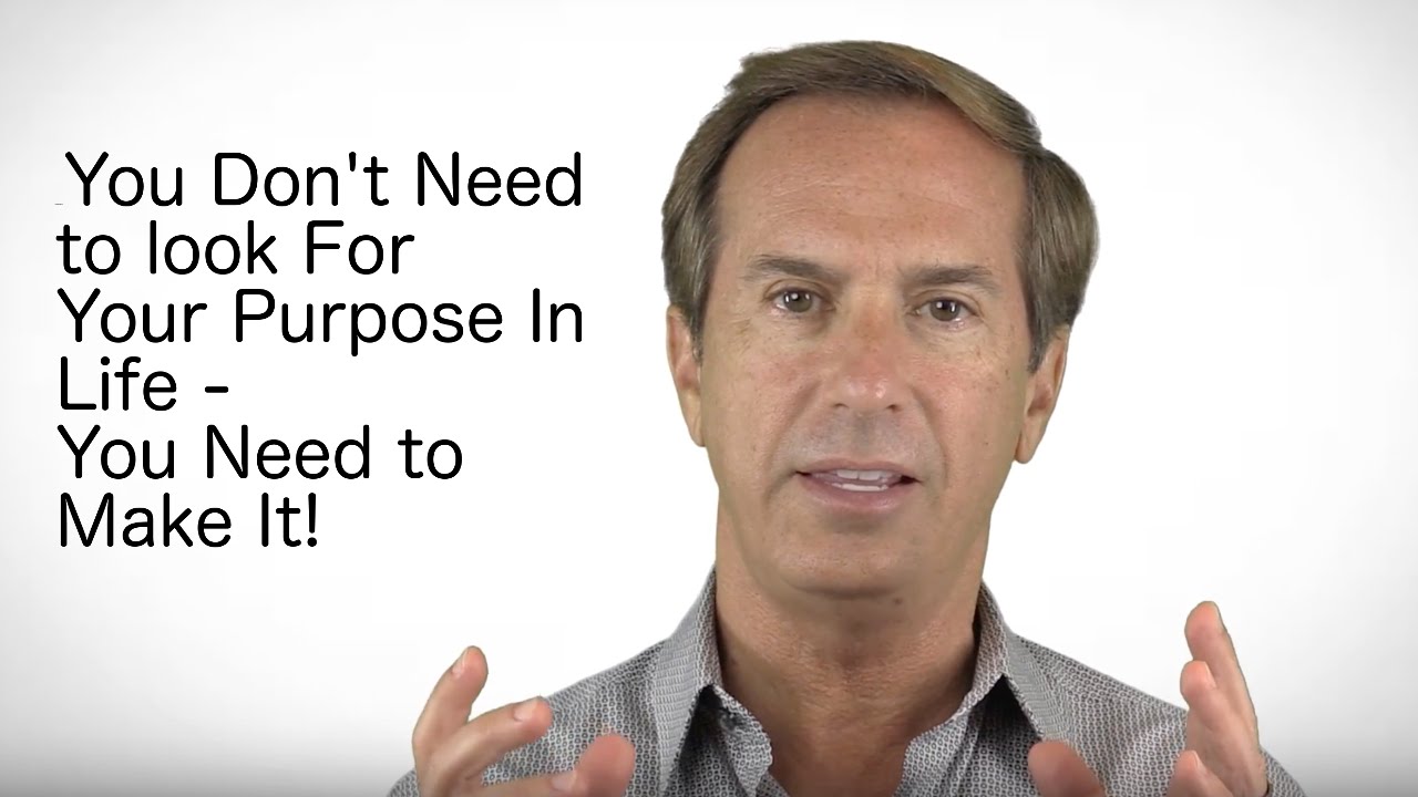 You Don't Need To Find Your Purpose In Life – You Need To Make It!
