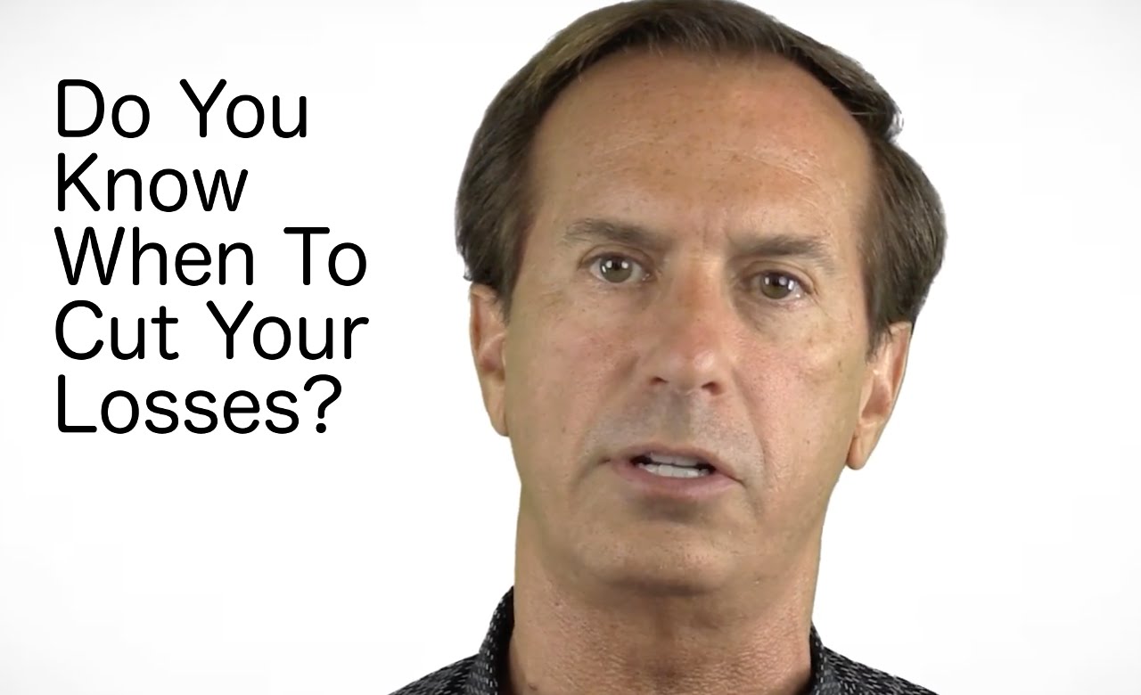 Do You Know When To Cut Your Losses?